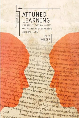 Attuned Learning: Rabbinic Texts on Habits of the Heart in Learning Interactions (Jewish Identities in Post-Modern Society)